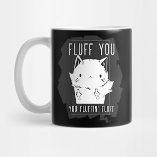 Fluff You Fluffy Cat Mug